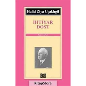 İHTİYAR DOST - HALID ZIYA UŞAKLIGİL