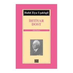 İHTİYAR DOST - HALID ZIYA UŞAKLIGİL