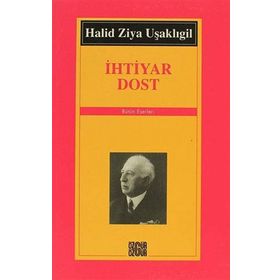 İHTİYAR DOST - HALID ZIYA UŞAKLIGİL