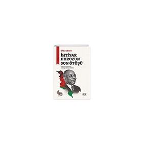 İhtiyar Horozun Son Ötüşü - Akıl Fikir Yayınları