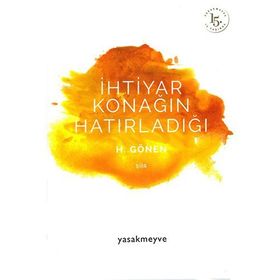 İhtiyar Konağın Hatırladığı - H. Gönen