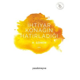 İhtiyar Konağın Hatırladığı - H. Gönen