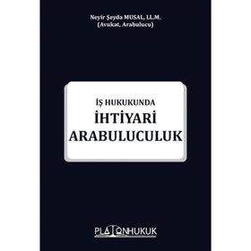 İhtiyari Arabuluculuk İş Hukukunda Neyir Şeyda Musal
