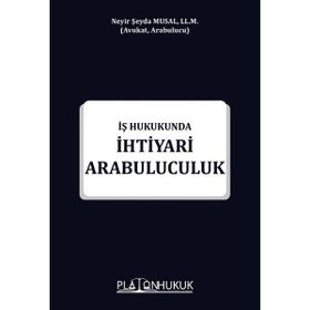 İhtiyari Arabuluculuk İş Hukukunda Neyir Şeyda Musal