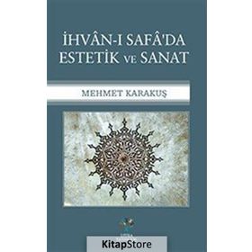 İhvan-ı Safa'da Estetik ve Sanat - Mehmet Karakuş