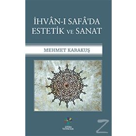 İhvan-ı Safa'da Estetik ve Sanat - Mehmet Karakuş