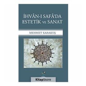 İhvan-ı Safa'da Estetik ve Sanat - Mehmet Karakuş