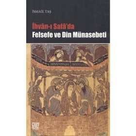 İHVAN-I SAFA'DA FELSEFE VE DIN MÜNASEBETİ - İSMAİL TAŞ