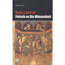 İHVAN-I SAFA'DA FELSEFE VE DIN MÜNASEBETİ - İSMAİL TAŞ