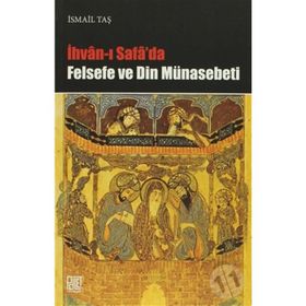 İHVAN-I SAFA'DA FELSEFE VE DIN MÜNASEBETİ - İSMAİL TAŞ