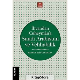 İhvandan Cuheymana Suudi Arabistan ve Vehhabilik - Mehmet Ali Büyükkara