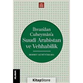 İhvandan Cuheymana Suudi Arabistan ve Vehhabilik - Mehmet Ali Büyükkara