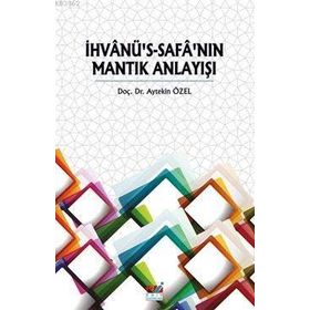 İhvanü's-Safa'nın Mantık Anlayışı - Aytekin Özel