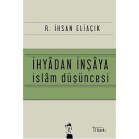 İhyadan İnşaya İslam Düşüncesi - recep ihsan eliacik