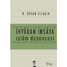 İhyadan İnşaya İslam Düşüncesi - recep ihsan eliacik