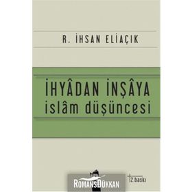 İhyadan İnşaya İslam Düşüncesi - recep ihsan eliacik