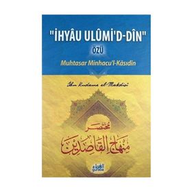 İhyau Ulumi’d- Din Özü Muhtasar Minhacu’l- Kasıdin - Ebu Muhammed Asım el-Makdisi