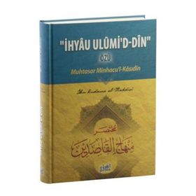 İhyau Ulumi’d- Din Özü Muhtasar Minhacu’l- Kasıdin - Ebu Muhammed Asım el-Makdisi