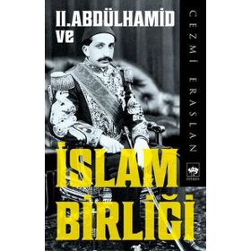 II. Abdülhamid Ve İslam Birliği - Cezmi Eraslan