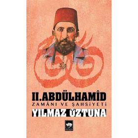 II. ABDÜLHAMID ZAMANI VE ŞAHSIYETI - YILMAZ ÖZTUNA