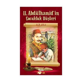 II. ABDÜLHAMİD´İN ÇOCUKLUK DÜŞLERİ - ELIF AYLA