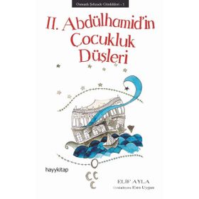 II. ABDÜLHAMİD´İN ÇOCUKLUK DÜŞLERİ - ELIF AYLA