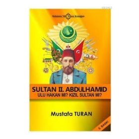 II. ABDÜLHAMİD'İN HATIRA DEFTERİ ULU HAKAN MI KIZIL SULTAN MI - Ö. ANDAÇ UĞURLU