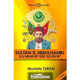 II. ABDÜLHAMİD'İN HATIRA DEFTERİ ULU HAKAN MI KIZIL SULTAN MI - Ö. ANDAÇ UĞURLU