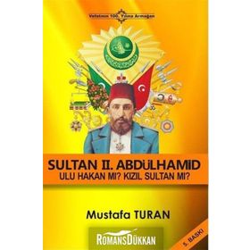 II. ABDÜLHAMİD'İN HATIRA DEFTERİ ULU HAKAN MI KIZIL SULTAN MI - Ö. ANDAÇ UĞURLU