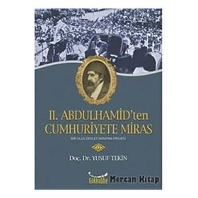 II. ABDULHAMIT'TEN CUMHURIYETE MIRAS - YUSUF TEKIN