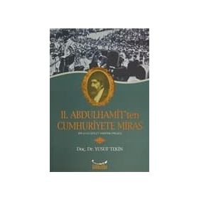 II. ABDULHAMIT'TEN CUMHURIYETE MIRAS - YUSUF TEKIN