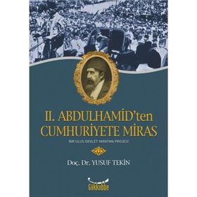 II. ABDULHAMIT'TEN CUMHURIYETE MIRAS - YUSUF TEKIN