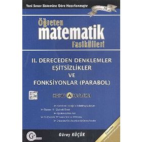 II. DERECEDEN DENKLEMLER EŞITSIZLIKLER VE FONKSIYONLAR PARABOL ÖĞRETEN MATEMATIK FASIKÜLLERI - GÜRAY KÜÇÜK