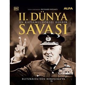 II. Dünya Savaşı - En Kapsamlı Görsel Rehber Ciltli Richard Holmes