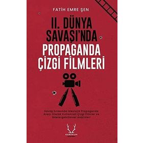 II. Dünya Savaşı'nda Propaganda Çizgi Filmleri - Fatih Emre Şen