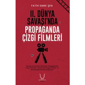 II. Dünya Savaşı'nda Propaganda Çizgi Filmleri - Fatih Emre Şen