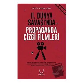 II. Dünya Savaşı'nda Propaganda Çizgi Filmleri - Fatih Emre Şen