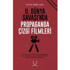 II. Dünya Savaşı'nda Propaganda Çizgi Filmleri - Fatih Emre Şen