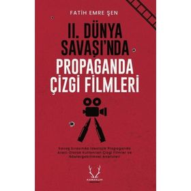 II. Dünya Savaşı'nda Propaganda Çizgi Filmleri - Fatih Emre Şen