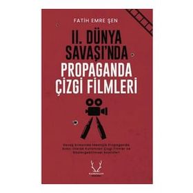 II. Dünya Savaşı'nda Propaganda Çizgi Filmleri - Fatih Emre Şen