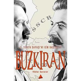II. DÜNYA SAVAŞINI KIM BAŞLATTI? BUZKIRAN - VIKTOR SUVOROV