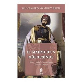 II. Mahmud'un Gölgesinde - Muhammed Mahmut Bakır