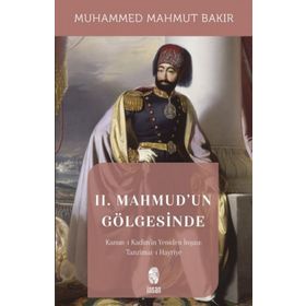 II. Mahmud'un Gölgesinde - Muhammed Mahmut Bakır