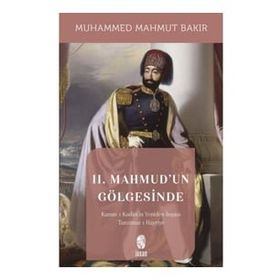 II. Mahmud'un Gölgesinde - Muhammed Mahmut Bakır