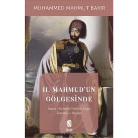 II. Mahmud'un Gölgesinde - Muhammed Mahmut Bakır