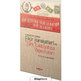 II. Meşrutiyet Dönemi Fikir Hareketleri ve Türk Edebiyatına Yansımaları - Cengiz Karataş