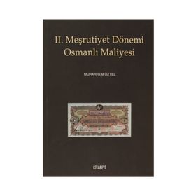 II. MEŞRUTİYET DÖNEMİ OSMANLI MALIYESI - MUHARREM ÖZTEL
