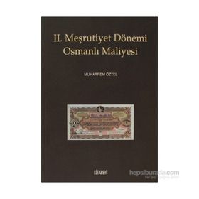 II. MEŞRUTİYET DÖNEMİ OSMANLI MALIYESI - MUHARREM ÖZTEL
