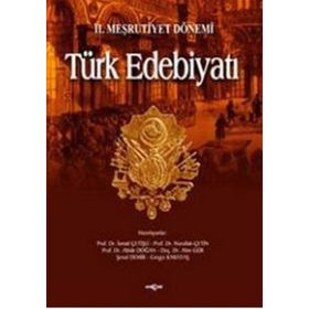 II. MEŞRUTİYET DÖNEMİ TÜRK EDEBİYATI - İSMAİL ÇETİŞLİ, ABIDE DOĞAN, ALIM GÜR, ŞENOL DEMIR, CENGIZ KARATAŞ