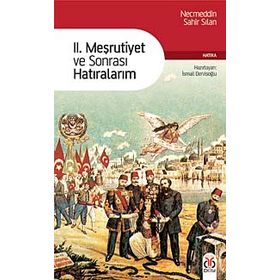 II. MESRUTIYET VE SONRASI HATIRALARIM - NECMEDDIN SAHIR SILAN